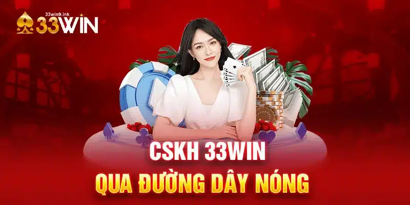 CSKH 33WIN qua đường dây nóng