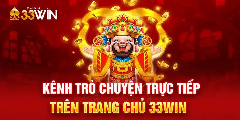 Kênh trò chuyện trực tiếp trên trang chủ 33WIN