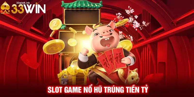 Slot game nổ hũ trúng tiền tỷ