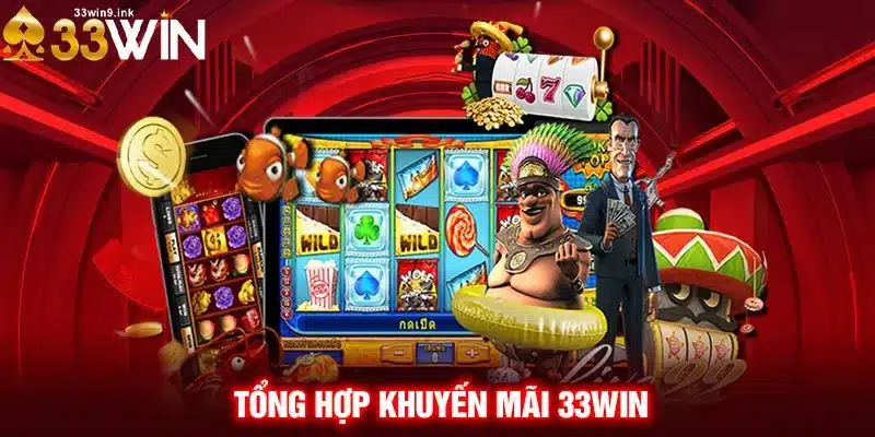 Tổng hợp khuyến mãi 33WIN