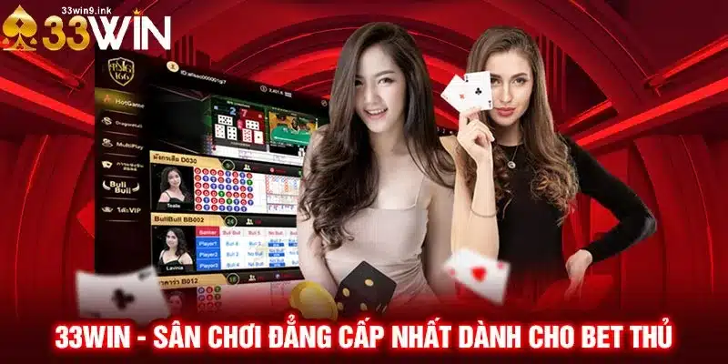 33WIN - sân chơi đẳng cấp nhất dành cho bet thủ