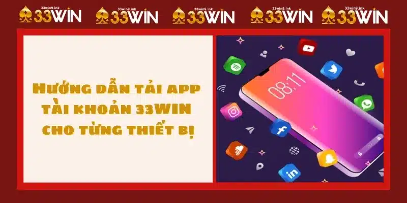 Hướng dẫn tải app tài khoản 33WIN cho từng thiết bị