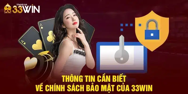 Thông tin cần biết về chính sách bảo mật của 33WIN