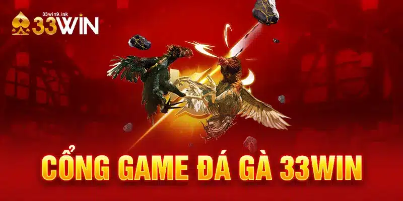 Cổng game đá gà 33WIN