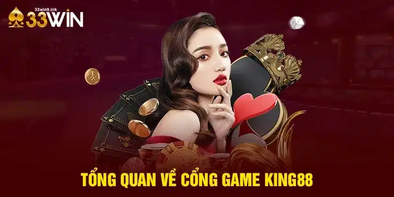 Tổng quan về cổng game King88