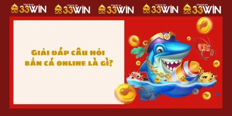 Giải đáp câu hỏi bắn cá online là gì?