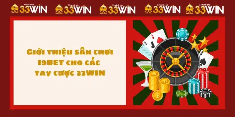 Giới thiệu sân chơi I9BET cho các tay cược 33WIN