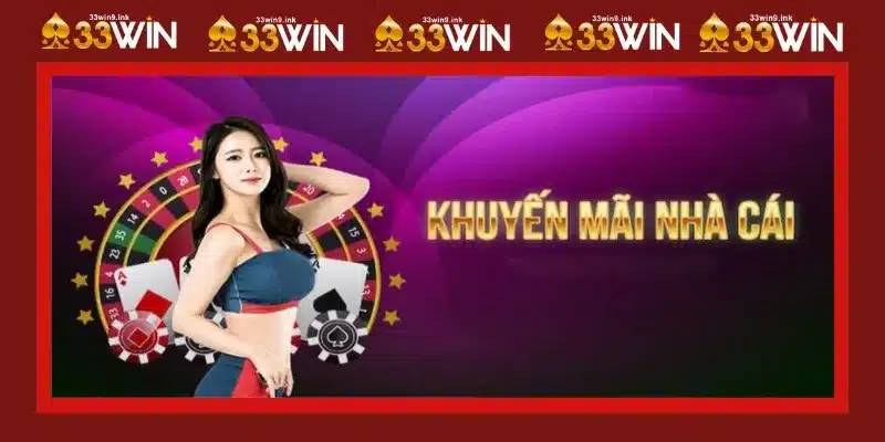 Khuyến Mãi 33WIN - Chương Trình Ưu Đãi Hot Nhất Năm 2024