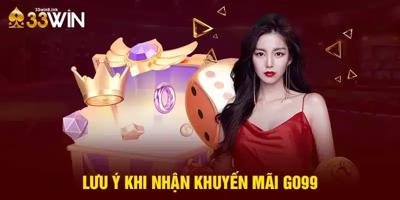 Lưu ý khi nhận khuyến mãi Go99