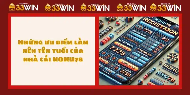 Những ưu điểm làm nên tên tuổi của nhà cái NOHU78