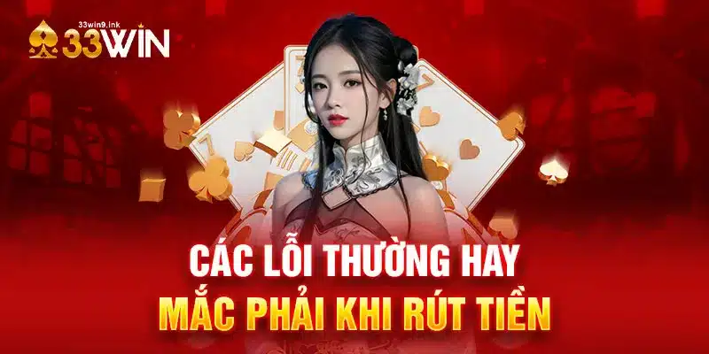 Các lỗi thường hay mắc phải khi rút tiền