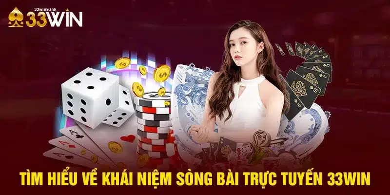 Bạn biết gì về sòng bài online tại 33Win?