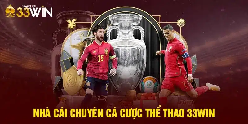 Nhà cái chuyên cá cược thể thao 33WIN