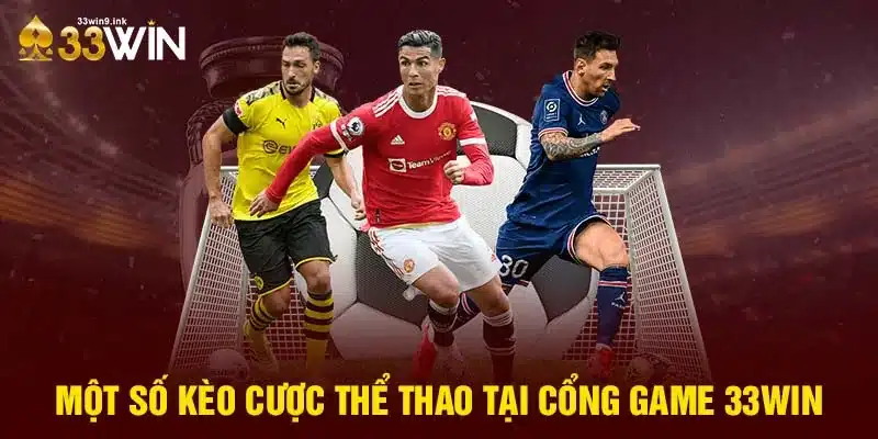 Một số kèo cược thể thao tại cổng game 33WIN