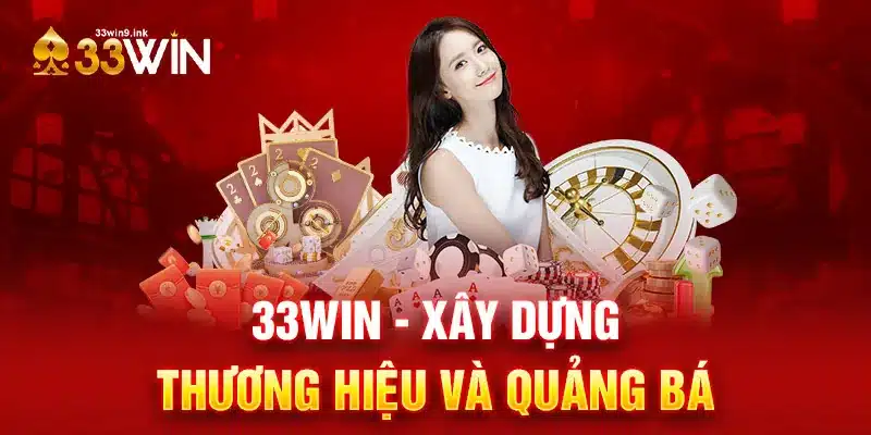 33WIN - Xây dựng thương hiệu và quảng bá