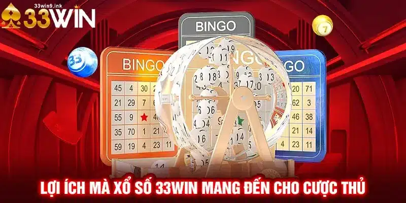 Đánh giá chi tiết về Xổ số 33WIN và những lợi ích hấp dẫn