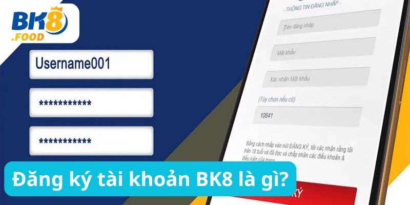 Đăng ký tài khoản BK8 là gì?