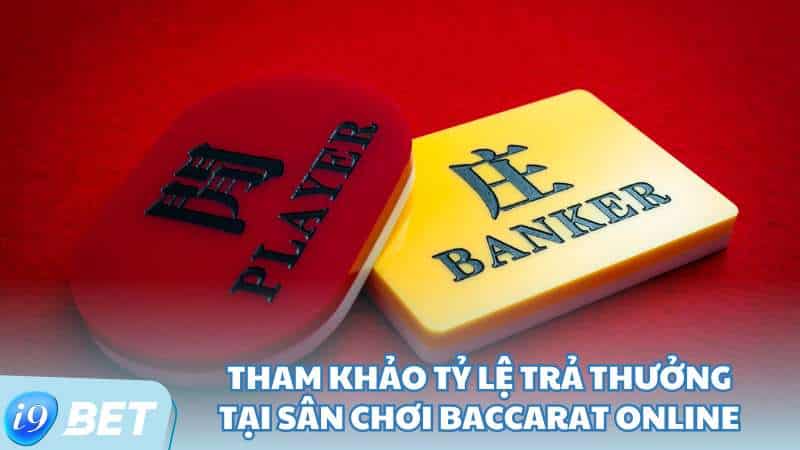 Tham khảo tỷ lệ trả thưởng tại sân chơi Baccarat online